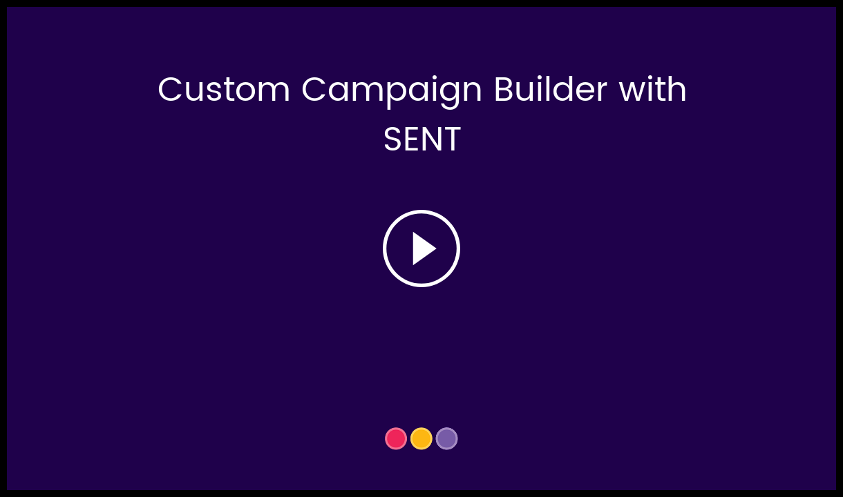 Custom_Campaign_Builder_with_SENT-__HC_Video_Thumbnail.png