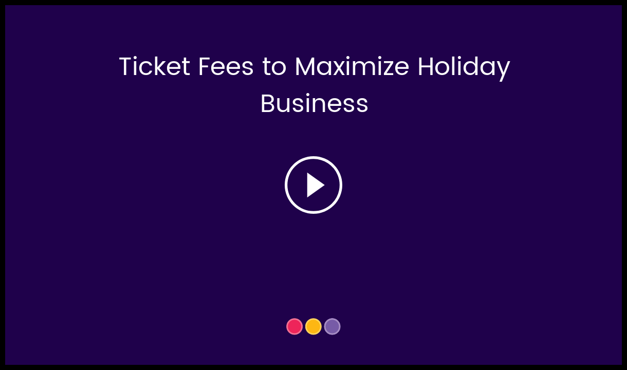 Ticket_Fees_to_Maximize_Holiday_Business_-__HC_Video_Thumbnail.png