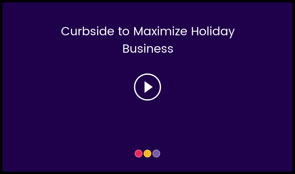 Curbside_to_Maximize_Holiday_Business_-__HC_Video_Thumbnail.png